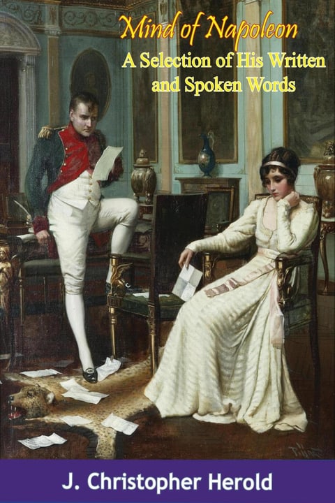 The Mind of Napoleon: A Selection of His Written and Spoken Words