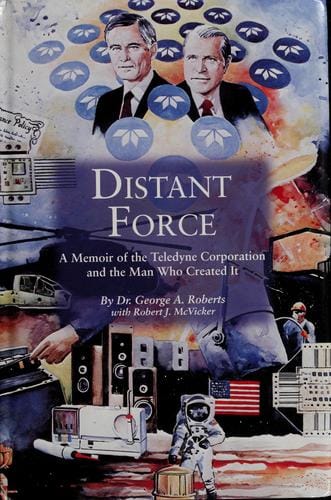Distant Force: A Memoir of the Teledyne Corporation