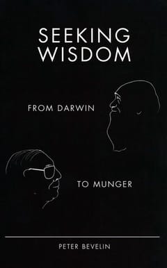 Seeking Wisdom: From Darwin to Munger