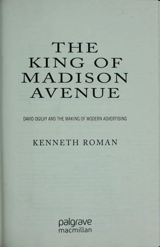 The King of Madison Avenue: David Ogilvy and the Making of Modern Advertising