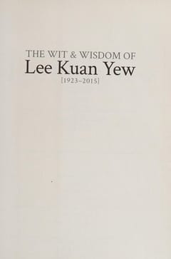 The Wit and Wisdom of Lee Kuan Yew